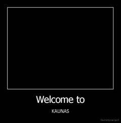 Welcome to - KAUNAS