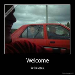 Welcome - to Kaunas