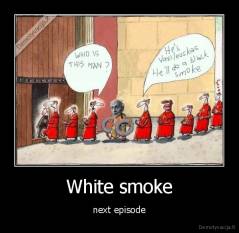 White smoke - next episode
