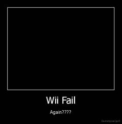 Wii Fail - Again????