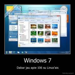 Windows 7 - Dabar jau apie 106 su Linux'ais