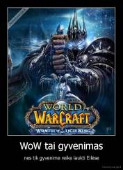 WoW tai gyvenimas - nes tik gyvenime reike laukti Eilėse