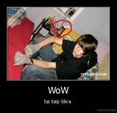 WoW - tai taip tikra 