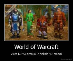World of Warcraft - Vieta Kur Susirenka Ir Nekalti 40-mečiai