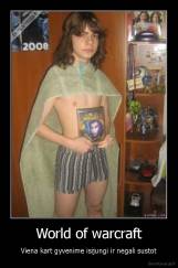 World of warcraft - Viena kart gyvenime isijungi ir negali sustot