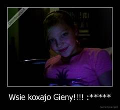 Wsie koxajo Gieny!!!! :***** - 