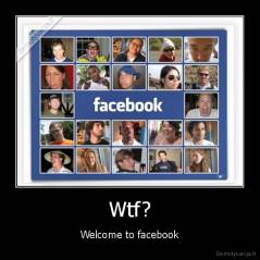 Wtf? - Welcome to facebook