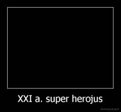 XXI a. super herojus - 