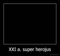 XXI a. super herojus - 
