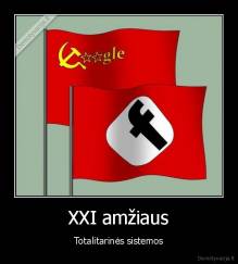 XXI amžiaus - Totalitarinės sistemos