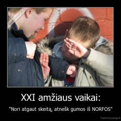 XXI amžiaus vaikai: - "Nori atgaut skeitą, atnešk gumos iš NORFOS"