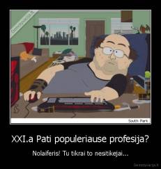 XXI.a Pati populeriause profesija? - Nolaiferis! Tu tikrai to nesitikejai...