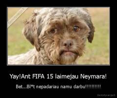 Yay!Ant FIFA 15 laimejau Neymara! - Bet...Bl*t nepadariau namu darbu!!!!!!!!!!