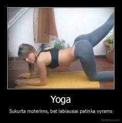 Yoga - Sukurta moterims, bet labiausiai patinka vyrams