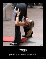 Yoga - praktiškas ir malonus užsiėmimas.