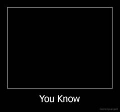 You Know - 
