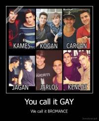 You call it GAY - We call it BROMANCE