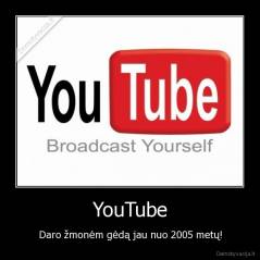 YouTube - Daro žmonėm gėdą jau nuo 2005 metų!