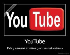 YouTube - Pats geriausias muzikos grotuvas vakarėliams