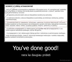 You've done good! - nera ka daugiau prideti