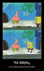 Yra dalykų, - kurių tiesiog neįmanoma pamatyti