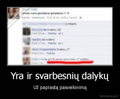 Yra ir svarbesnių dalykų - Už paprastą pasveikinimą