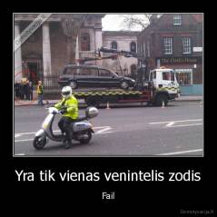 Yra tik vienas venintelis zodis - Fail
