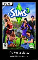 Yra viena vieta, - kur gali būti kuo panorėjęs