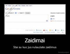 Zaidimai - Stai su kuo jus nulauziate zaidimus
