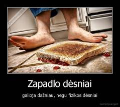 Zapadlo dėsniai - galioja dažniau, negu fizikos dėsniai