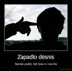 Zapadlo dėsnis - Bandai padėt, bet tave nx siunčia