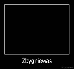 Zbygniewas - 