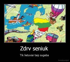 Zdrv seniuk  - Tik lietuviai taip sugeba 