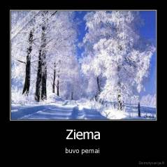 Ziema - buvo pernai 
