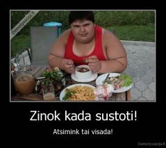 Zinok kada sustoti! - Atsimink tai visada!