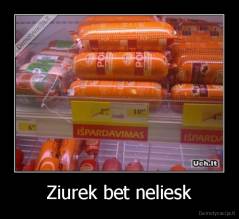 Ziurek bet neliesk - 