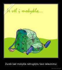 Ziurek kad mokykla netrugdytu tavo isilavinimui - 