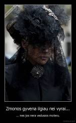 Zmonos gyvena ilgiau nei vyrai... - ... nes jos nera vedusios moteru.