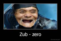 Zub - zero - 