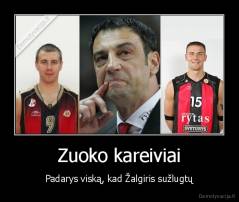 Zuoko kareiviai - Padarys viską, kad Žalgiris sužlugtų