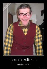 apie moksliukus - visalaika nutyli...