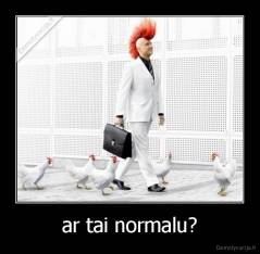 ar tai normalu? - 