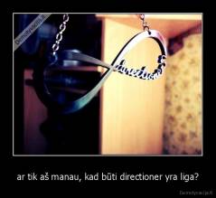 ar tik aš manau, kad būti directioner yra liga? - 