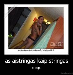 as aistringas kaip stringas - o taip..