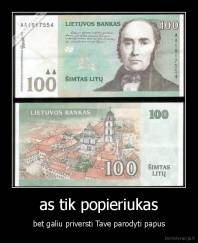 as tik popieriukas - bet galiu priversti Tave parodyti papus