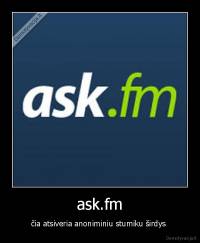 ask.fm - čia atsiveria anoniminiu stumiku širdys 