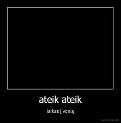 ateik ateik - laikas į vonią