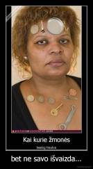 bet ne savo išvaizda... - 