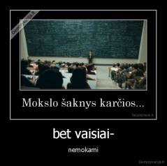 bet vaisiai- - nemokami