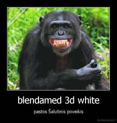 blendamed 3d white - pastos Šalutinis poveikis
